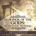 thumbnail image 1 of In Honor of the Gods: Ancient Greek Mythology Ancient Greece Social Studies 5th Grade Children's Geography & Cultures Bo, (Paperback), 1 of 1