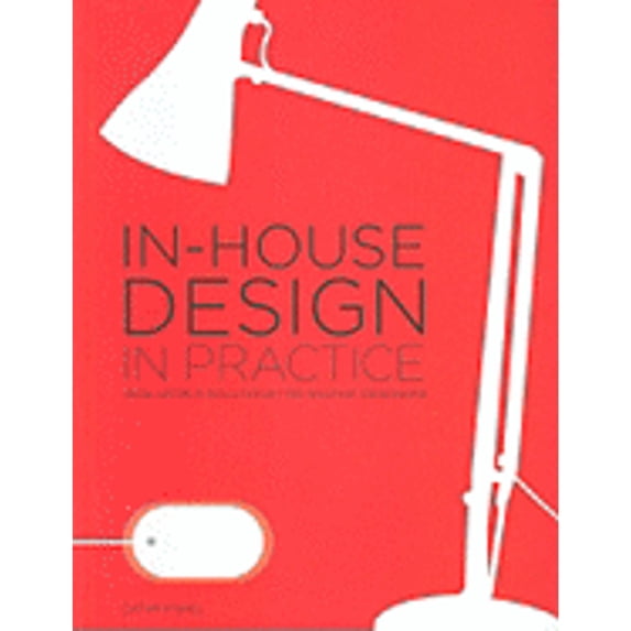 Pre-Owned In-House Design in Practice (Paperback) 1600610986 9781600610981