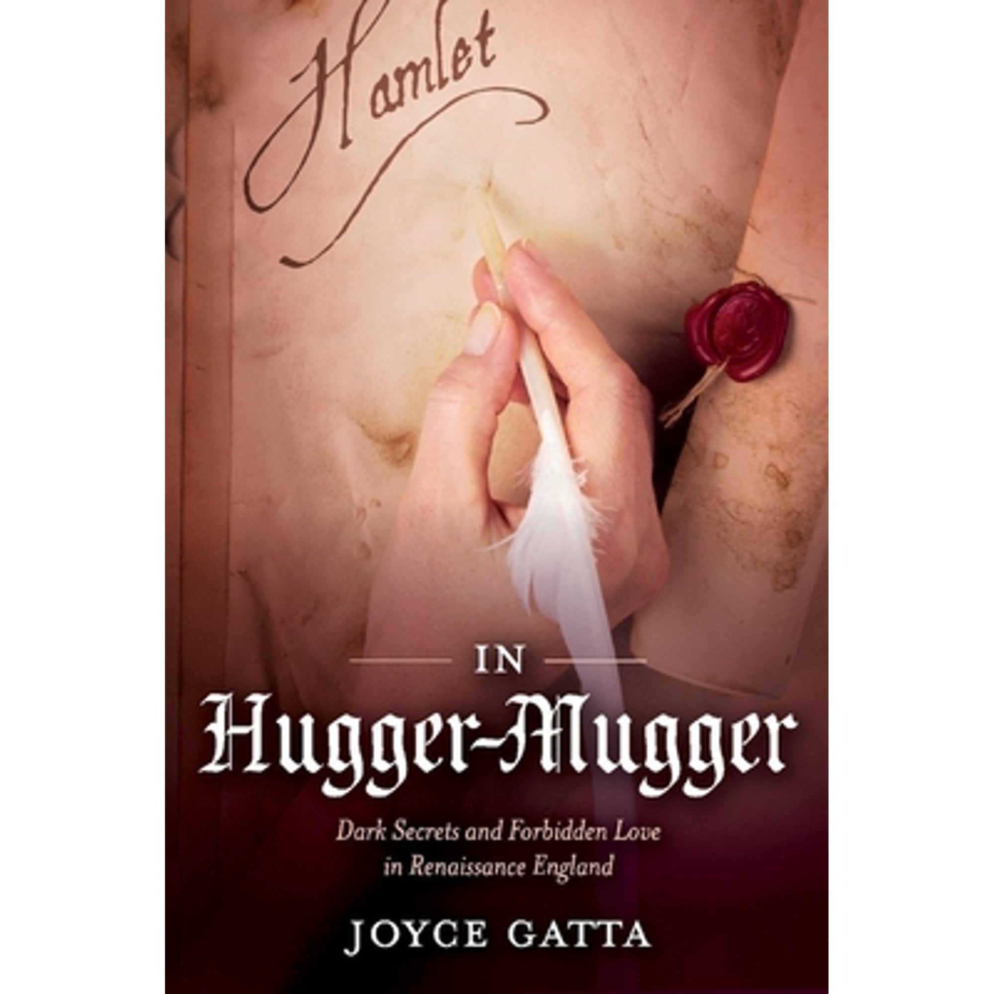 Pre-Owned In Hugger-Mugger: Dark Secrets and Forbidden Love in Renaissance  England (Paperback 9781098325794) by Joyce Gatta