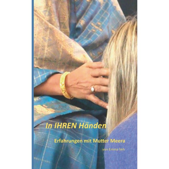 In IHREN Hnden: Erfahrungen mit Mutter Meera, (Paperback)