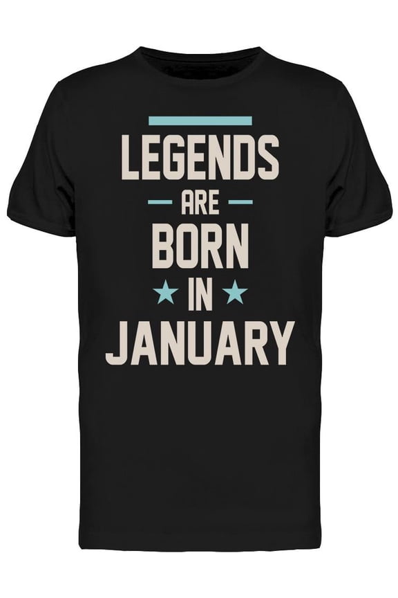 In January The Legends Are Born Men's T-shirt