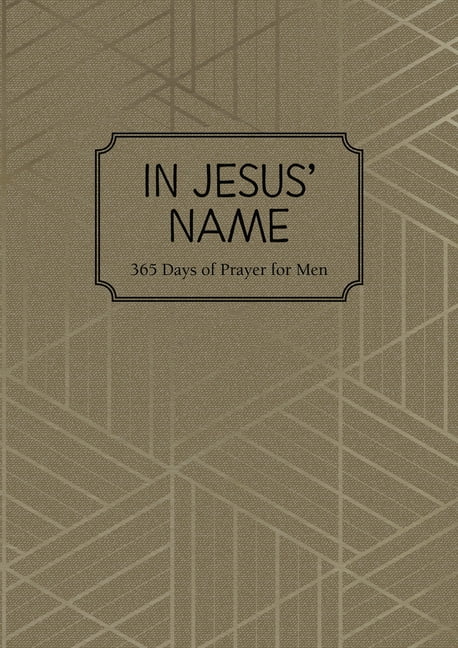 In Jesus' Name: 365 Days of Prayer for Men, (Hardcover)