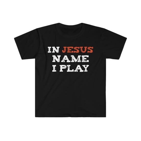 In Jesus Name I Play Unisex T-shirt S-3XL Christian Athlete Jesus Follower