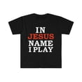 thumbnail image 1 of In Jesus Name I Play Unisex T-shirt S-3XL Christian Athlete Jesus Follower, 1 of 2