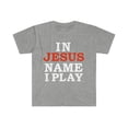 thumbnail image 1 of In Jesus Name I Play Unisex T-shirt S-3XL Christian Athlete Jesus Follower, 1 of 2