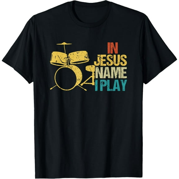 In Jesus Name I Play for Drums Christian Music Lover Gift T-Shirt