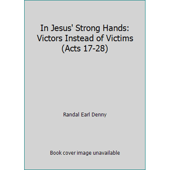 Pre-Owned In Jesus' Strong Hands: Victors Instead of Victims (Acts 17-28) (Paperback) 0834112949 9780834112940