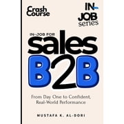 In-Job in-job for Sales B2B From Day One to Confident, Real-World Performance, Paperback
