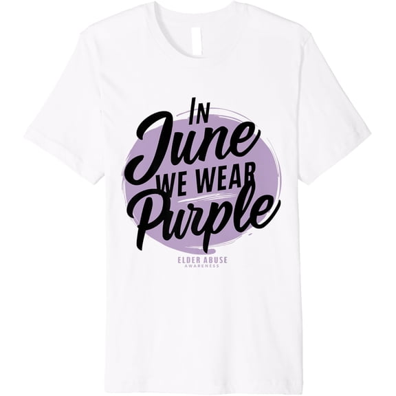 In June We Wear Purple World Elder Abuse Awareness Day Premium T-Shirt