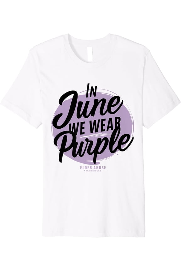 In June We Wear Purple World Elder Abuse Awareness Day Premium T-Shirt