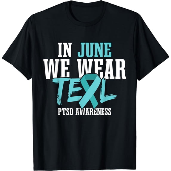 In June We Wear Teal PTSD AwarenessPTSD Awareness T-Shirt
