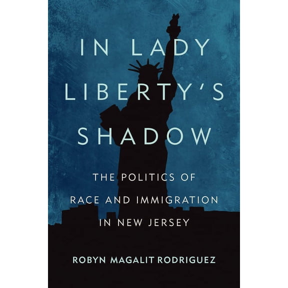 In Lady Liberty's Shadow : The Politics of Race and Immigration in New Jersey (Paperback)