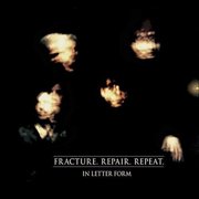 In Letter Form - Fracture. Repair. Repeat - Music & Performance - CD