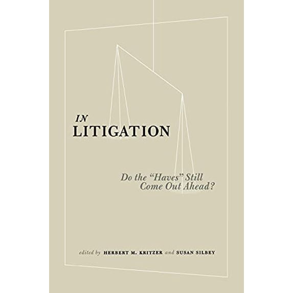 Pre-Owned In Litigation : Do the Haves Still Come Out Ahead?, Paperback by Kritzer, Herbert M. (EDT); Silbey, Susan S. (EDT), ISBN 0804747342, ISBN-13 9780804747349