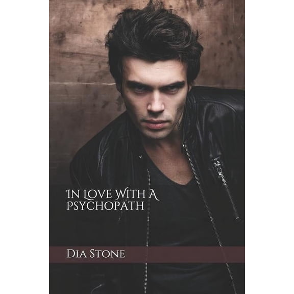 In Love with a Psychopath (Paperback) by Dia Stone