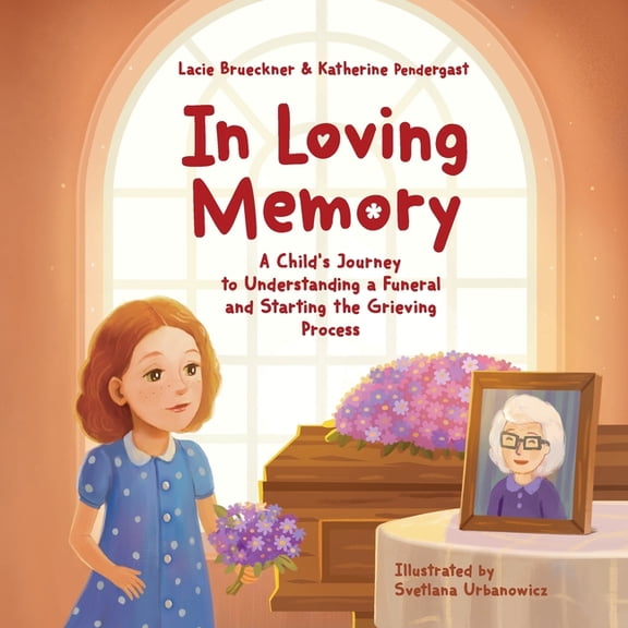 In Loving Memory: A Child's Journey to Understanding a Funeral and Starting the Grieving Process, (Paperback)