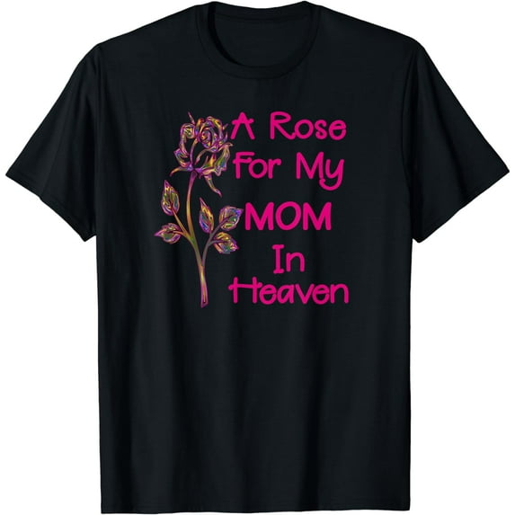 In Loving Memory A Rose For My Mom in Heaven T-Shirt