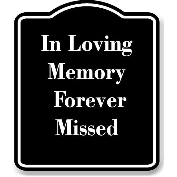 In Loving Memory Forever Missed BLACK Aluminum Composite Sign 8.5''x10''