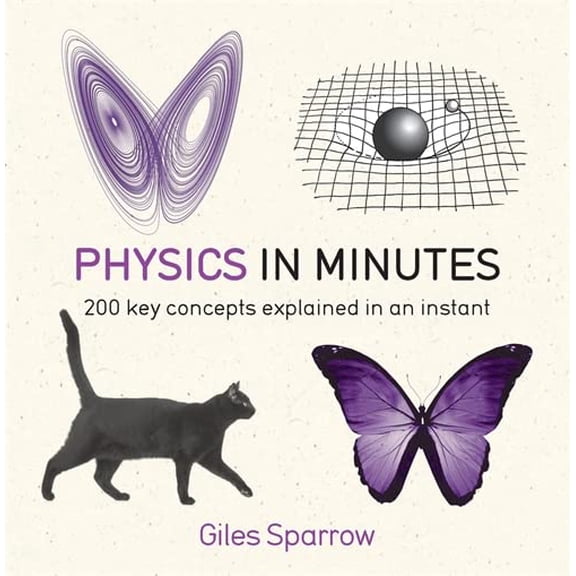 Pre-Owned In MInutes: Physics in Minutes : 200 key concepts explained in an instant (Paperback)