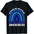 thumbnail image 1 of In March We Wear Blue For Colon Cancer Awareness Rainbow T-Shirt, 1 of 4