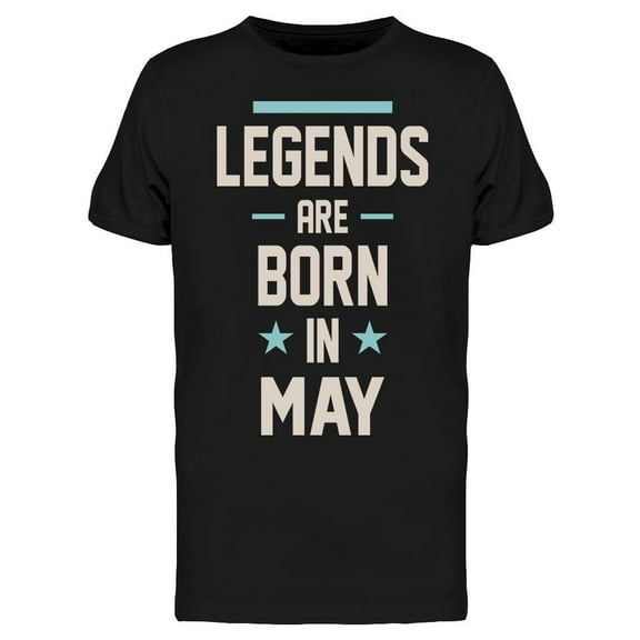 In May The Legends Are Born Men's T-shirt