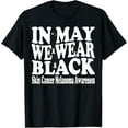thumbnail image 1 of In May We Wear Black Skin Cancer Melanoma Awareness Groovy T-Shirt mens t shirt，black，women，funny，misfits，men，journey，t-shirt, 1 of 4
