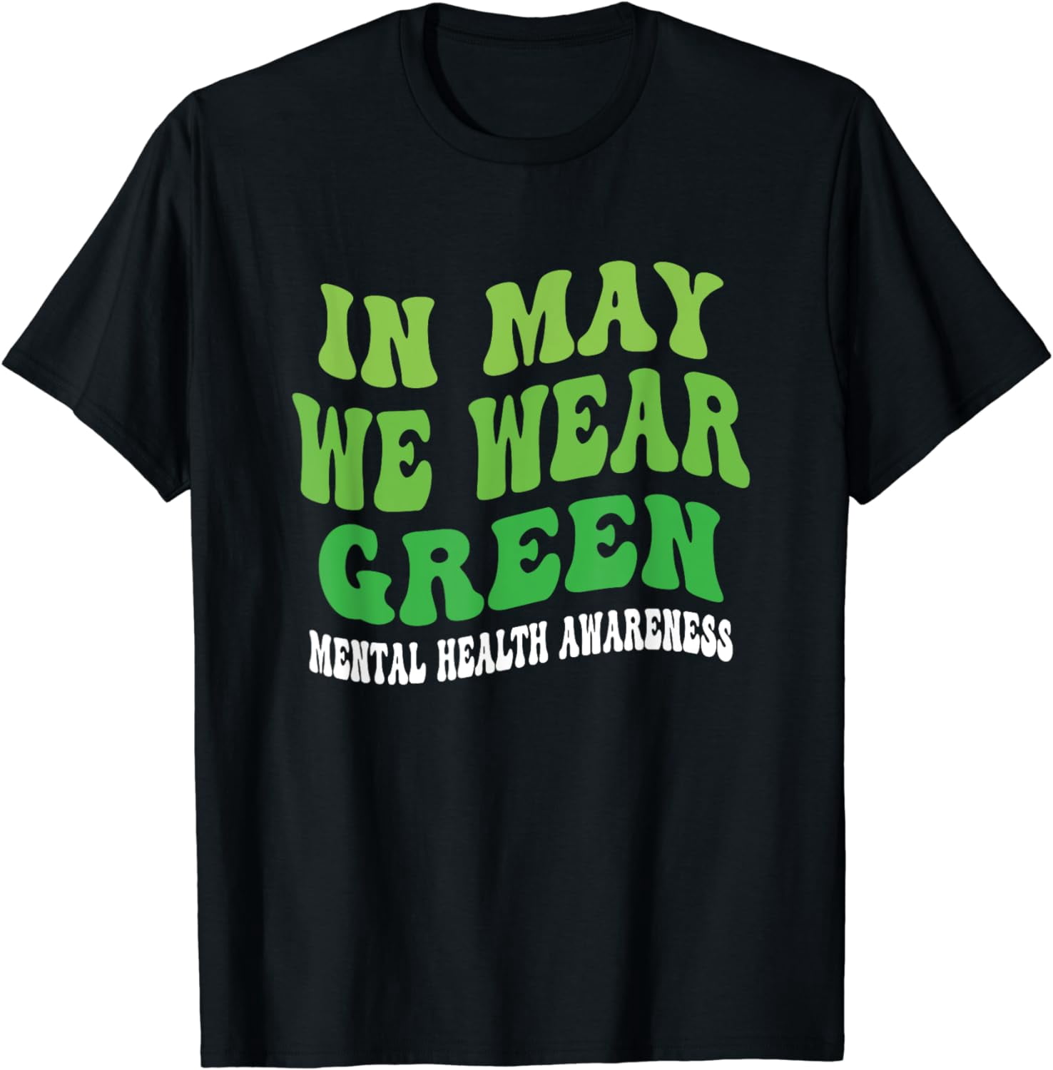 In May We Wear Green Mental Health Awareness Month T-Shirt - Walmart.com