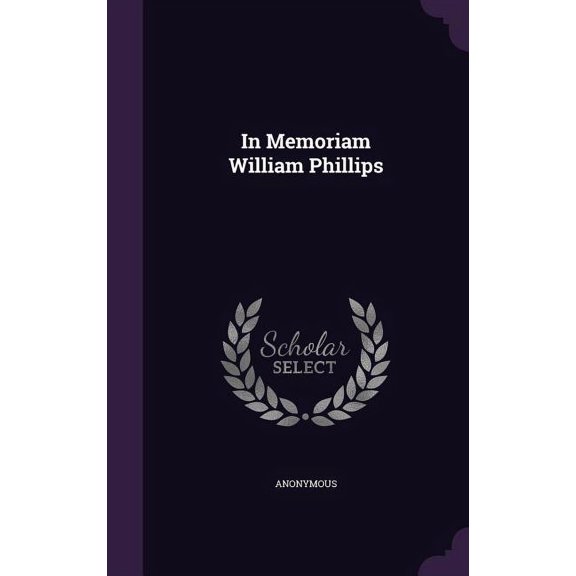 In Memoriam William Phillips (Hardcover)