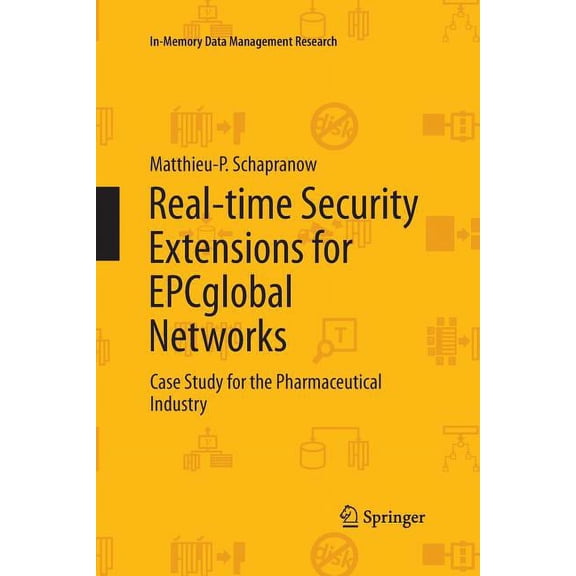 In-Memory Data Management Research Real-Time Security Extensions for Epcglobal Networks: Case Study for the Pharmaceutical Industry, (Paperback)