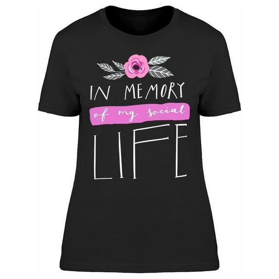 In Memory Of My Social Life T-Shirt Women -Image by Shutterstock, Female x-Large