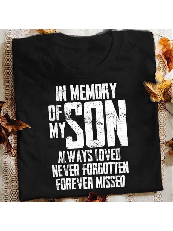 In Memory Of My Son Always Loved Never Forgotten Heaven T Shirt - Memorial Mom T-Shirt, Memorial Dad Gift, Heaven Shirt, RIP