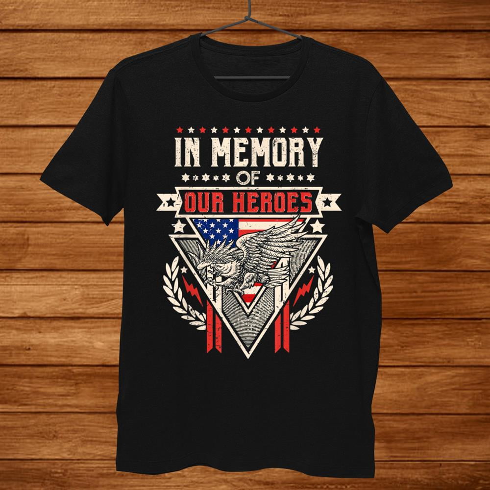 In Memory Of Our Heroes Memorial Day Shirt Gift Black Size up to 4XL