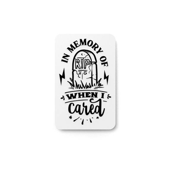 In Memory Of Rip When I Cared | Funny sign For Home or Office
