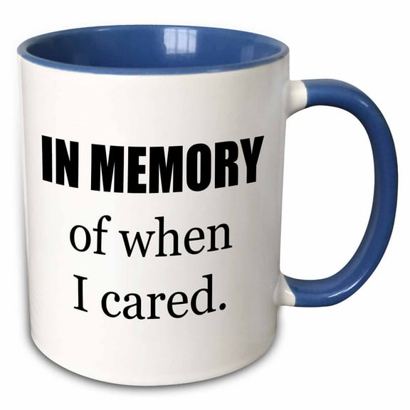 3drose, in Memory of When I Cared Black Lettering on a White Background, 15oz Two-tone Blue Mug