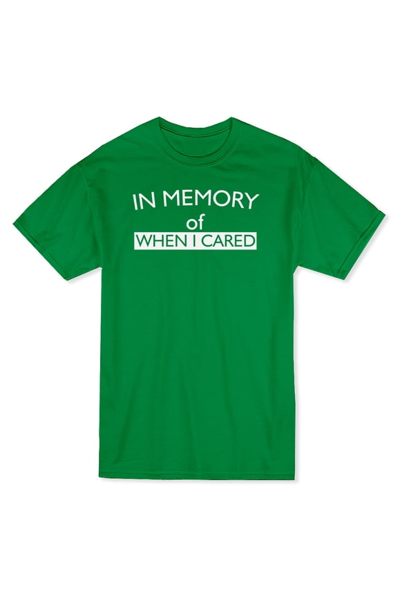 "In Memory Of When I Cared" Funny Quote Men's T-shirt
