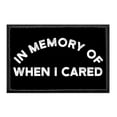 thumbnail image 1 of In Memory Of When I Cared - Removable Patch, 1 of 3