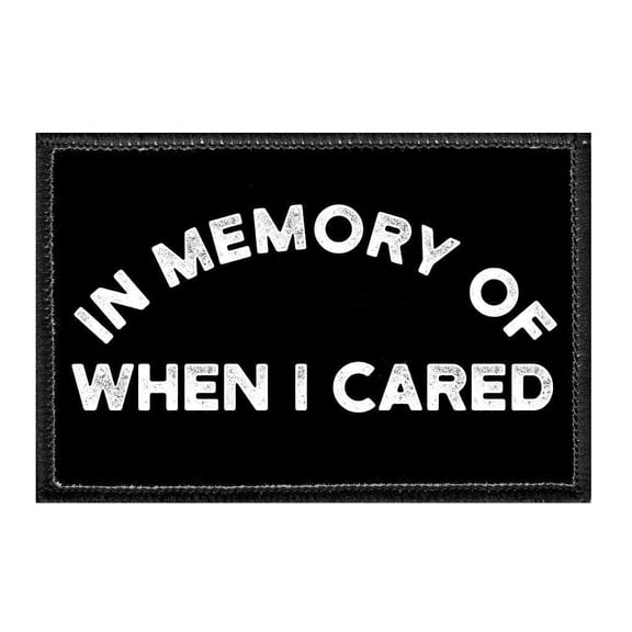 In Memory Of When I Cared - Removable Patch