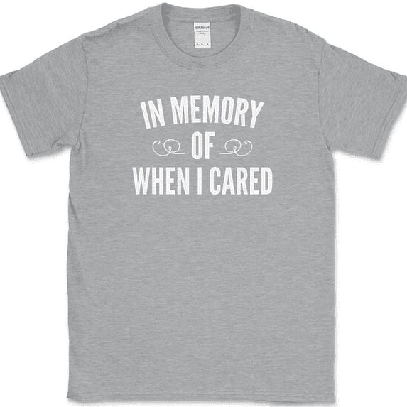 In Memory Of When I Cared T-Shirt Funny Sarcastic Humor Novelty Cotton Tee - Heather Grey, XL