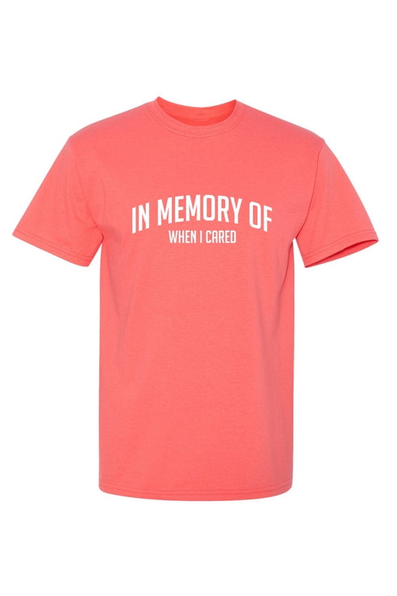 In Memory Of When I Cared T Shirt Graphic Tee TShirt Gift