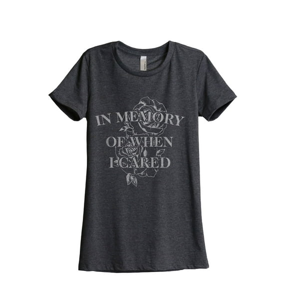 In Memory Of When I Cared Women's Fashion Relaxed T-Shirt Tee Charcoal Grey Medium