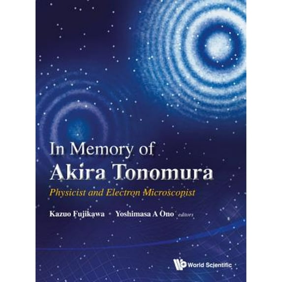 Pre-Owned In Memory of Akira Tonomura: Physicist and Electron Microscopist (with DVD-Rom) (Paperback 9789814472890) by Kazuo Fujikawa, Yoshimasa A Ono