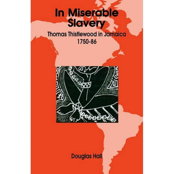 In Miserable Slavery: Thomas Thistlewood in Jamaica, 1750-86, (Paperback)