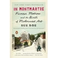 thumbnail image 1 of In Montmartre: Picasso, Matisse and the Birth of Modernist Art, (Paperback), 1 of 1