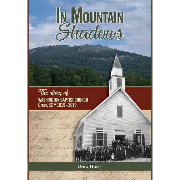 In Mountain Shadows: The Story of Washington Baptist Church, Greer, SC, 1819-2019 (Hardcover)