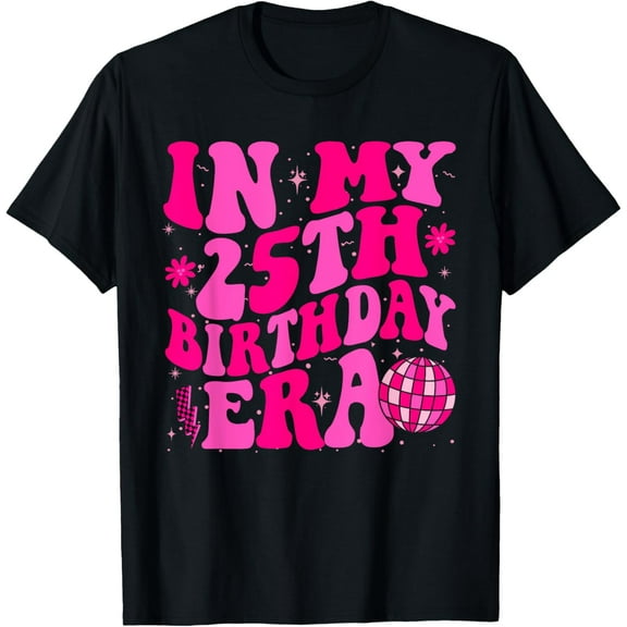 In My 25th Birthday Era Groovy Twenty - Five 25 Years Old T-ShirtMen and women, Black T-shirt, size: Extra large