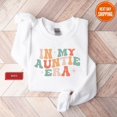 thumbnail image 1 of In My Auntie Era Sweatshirt, Auntie Sweatshirt, Auntie Crewneck, Aunt Shirt, Aunt Era, Aunt Sweatshirt, Auntie Gift, Aunt Crewneck, To Be HG, 1 of 5