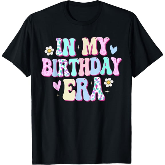 In My Birthday Era Funny BDay Gifts Girl T-Shirt