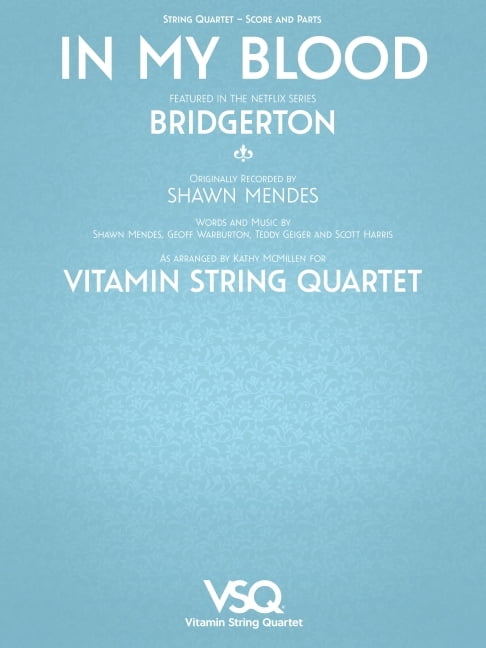 In My Blood - Featured in the Netflix Series Bridgerton for String Quartet (Paperback) by Teddy Geiger, Shawn Mendes, Scott Harris