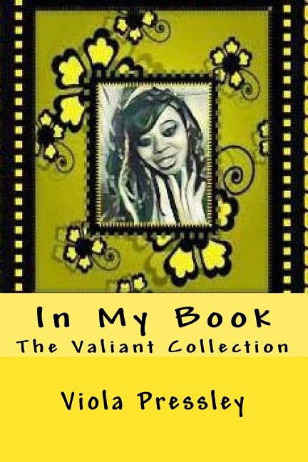 In My Book: The Valiant Collection Paperback 1974453359 9781974453351 Viola Pressley