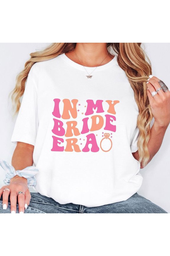 In My Bride Era Shirt_ Engagement Gift, Bridal Party Tee